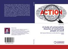 Bookcover of A study of universalistic theories of motivating people at work