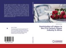 Feminization of Labour in the 21st Century Flower Industry in Africa kitap kapağı
