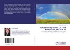 Portada del libro de Natural Compounds Of Fruit Tree Leaves Extracts As