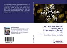 Bookcover of A Kinetic Monte Carlo Simulation of Submonolayer Crystal Growth