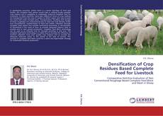 Bookcover of Densification of Crop Residues Based Complete Feed for Livestock