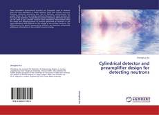 Couverture de Cylindrical detector and preamplifier design for detecting neutrons