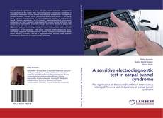 Bookcover of A sensitive electrodiagnostic test in carpal tunnel syndrome