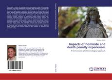 Bookcover of Impacts of homicide and death penalty experiences