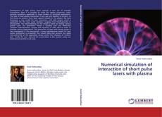 Portada del libro de Numerical simulation of interaction of short pulse lasers with plasma