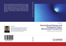 Capa do livro de Borate Based Glasses and Transparent Glass-Microcrystal Composites 
