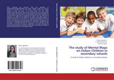 Bookcover of The study of Mental Maps on Indian Children in secondary schools