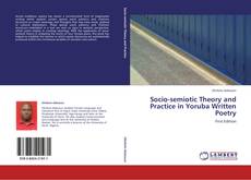 Обложка Socio-semiotic Theory and Practice in Yoruba Written Poetry