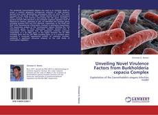 Portada del libro de Unveiling Novel Virulence Factors from Burkholderia cepacia Complex