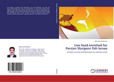 Portada del libro de Live food enriched for Persian Sturgeon fish larvae