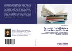 Portada del libro de Advanced Froth Flotation Mechanisms and Systems