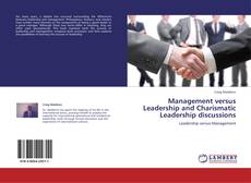 Bookcover of Management versus Leadership and Charismatic Leadership discussions