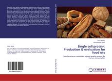 Single cell protein: Production & evaluation for food use kitap kapağı
