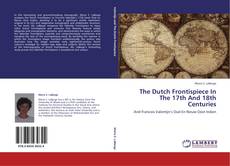 Couverture de The Dutch Frontispiece In The 17th And 18th Centuries