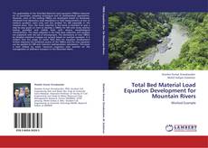 Capa do livro de Total Bed Material  Load Equation Development for Mountain Rivers 