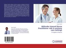Buchcover von Attitudes toward Nurse Practitioner role in primary care settings