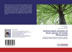 Capa do livro de Antimicrobial activities of three species of Family Mimosaceae 