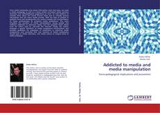 Addicted to media and media manipulation kitap kapağı