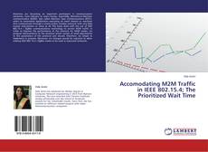 Accomodating M2M Traffic in IEEE 802.15.4; The Prioritized Wait Time的封面