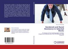 Bookcover of Gendered and Racial Resistance in Selected Works