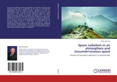 Bookcover of Space radiation in an atmosphere and circumterraneous space