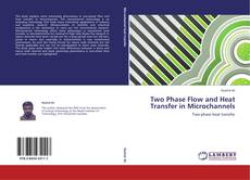 Couverture de Two Phase Flow and Heat Transfer in Microchannels