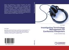Bookcover of Investigating Terminology Management for Conference Interpreters