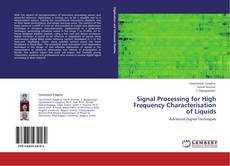 Bookcover of Signal Processing for High Frequency Characterisation of Liquids