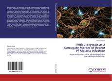 Portada del libro de Reticulocytosis as a Surrogate Marker of Recent Pf Malaria Infection