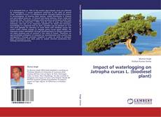 Couverture de Impact of waterlogging on Jatropha curcas L. (biodiesel plant)
