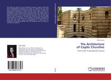 Bookcover of The Architecture  of Coptic Churches