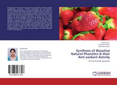 Couverture de Synthesis of Bioactive Natural Phenolics & their Anti oxidant Activity