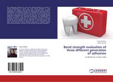 Portada del libro de Bond strength evaluation of three different generation of adhesives