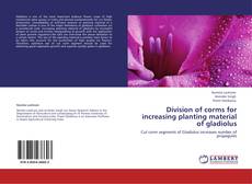 Division of corms for increasing planting material of gladiolus kitap kapağı