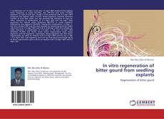 Bookcover of In vitro regeneration of bitter gourd from seedling explants