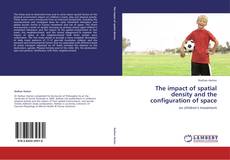 Bookcover of The impact of spatial density and the configuration of space