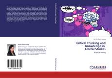 Couverture de Critical Thinking and Knowledge in   Liberal Studies