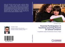 Parental Participation in Teaching Learning Process of School Children的封面