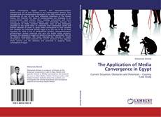 Bookcover of The Application of Media Convergence in Egypt