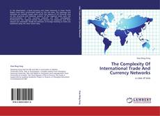 Buchcover von The Complexity Of International Trade And Currency Networks
