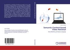 Couverture de Semantic Content-based Video Retrieval