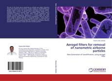 Couverture de Aerogel filters for removal of nanometric airborne particles