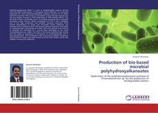 Production of bio-based microbial polyhydroxyalkanoates kitap kapağı