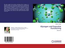 Bookcover of Glycogen and Executive Functioning