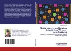 Portada del libro de Medium Access and Routing In Multi Hop Wireless Infrastructures