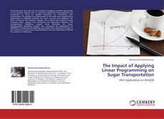 Обложка The Impact of Applying Linear Programming on Sugar Transportation