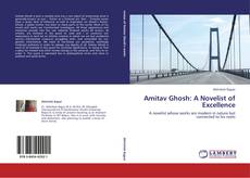Amitav Ghosh: A Novelist of Excellence kitap kapağı