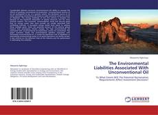 Copertina di The Environmental Liabilities Associated With Unconventional Oil