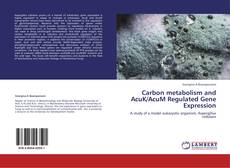 Couverture de Carbon metabolism and AcuK/AcuM Regulated Gene Expression