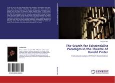 Bookcover of The Search for Existentialist Paradigm in the Theatre of Harold Pinter